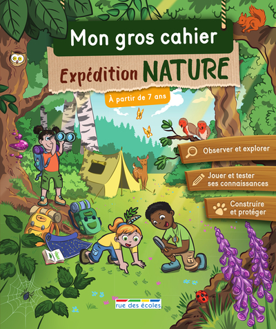 MON GROS CAHIER - EXPEDITION NATURE, A PARTIR DE 7 ANS