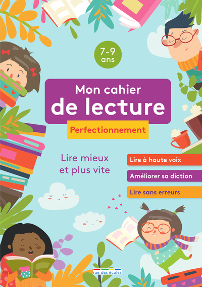MON CAHIER DE LECTURE PERFECTIONNEMENT 7 - 9 ANS - LIRE MIEUX ET PLUS VITE
