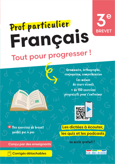 PROF PARTICULIER - FRANCAIS 3E - BREVET - TOUT POUR PROGRESSER ! AVEC DES DICTEES A ECOUTER, DES EXE