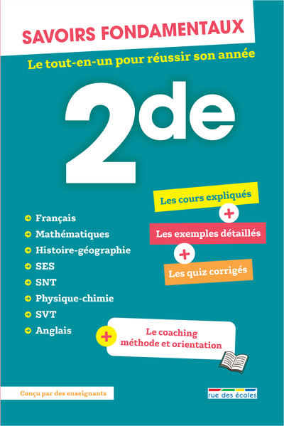 SAVOIRS FONDAMENTAUX - SECONDE - TOUTES LES MATIERES - LE TOUT-EN-UN POUR REUSSIR SON ANNEE
