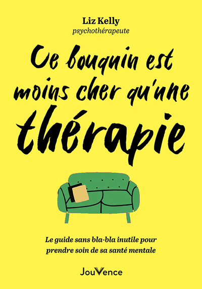 CE BOUQUIN EST MOINS CHER QU´UNE THERAPIE - LE GUIDE SANS BLA-BLA POUR PRENDRE SOIN DE SA SANTE MENT