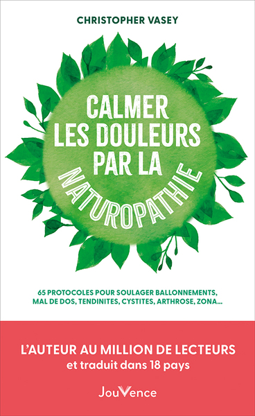 CALMER LES DOULEURS PAR LA NATUROPATHIE - PHYTOTHERAPIE, AROMATHERAPIE, HYDROTHERAPIE, DRAINAGES, CO
