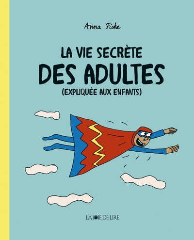 VIE SECRETE DES ADULTES (EXPLIQUEE AUX ENFANTS)