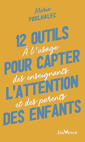 12 OUTILS POUR CAPTER L´ATTENTION DES ENFANTS - A L´USAGE DES ENSEIGNANTS ET DES PARENTS