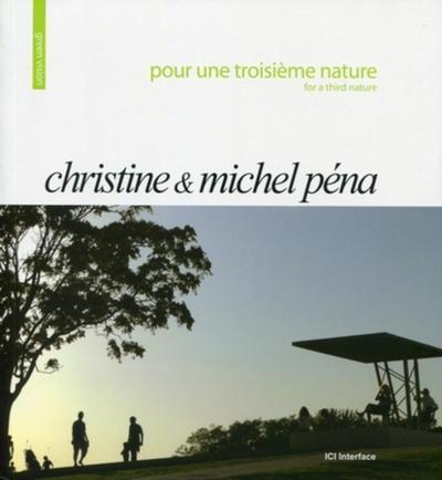 POUR UNE TROISIEME NATURE - CHRISTINE & MICHEL PENA.FOR A THIRD NATURE