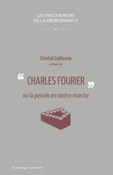 CHARLES FOURIER OU LA PENSEE A CONTRE MARCHE