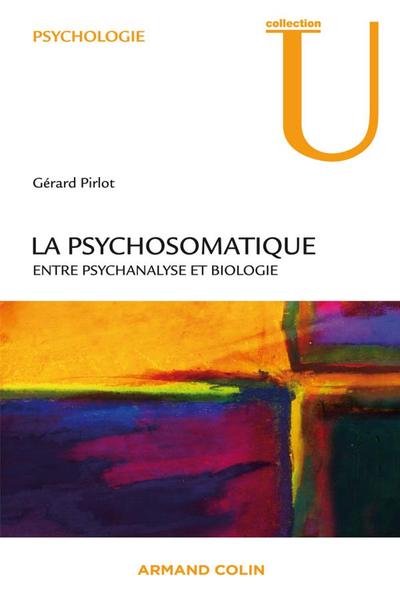 PSYCHOSOMATIQUE - ENTRE PSYCHANALYSE ET BIOLOGIE
