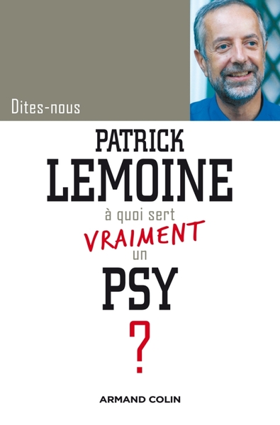 DITES-NOUS, PATRICK LEMOINE, A QUOI SERT VRAIMENT UN PSY ?