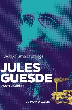 JULES GUESDE - L´ANTI-JAURES ?