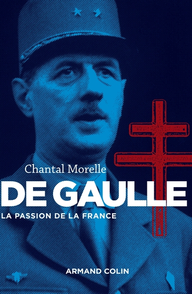 DE GAULLE - LA PASSION DE LA FRANCE