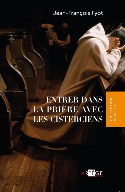 ENTRER DANS LA PRIERE AVEC LES CISTERCIENS