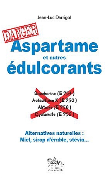 ASPARTAME ET AUTRES EDULCORANTS : DANGER