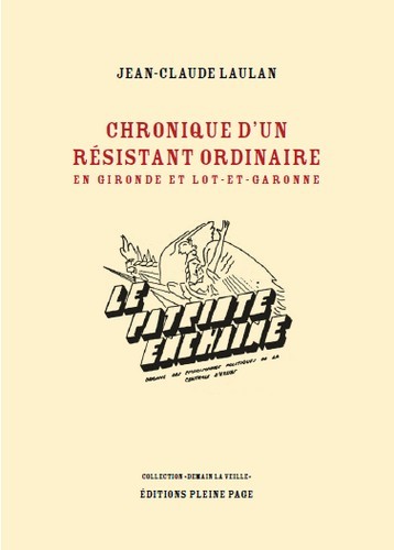 CHRONIQUE D´UN RESISTANT ORDINAIRE EN GIRONDE ET LOT-ET-GARONNE