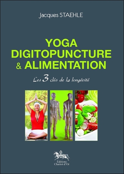 YOGA, DIGITOPUNCTURE ET ALIMENTATION - LES 3 CLES DE LA LONGEVITE