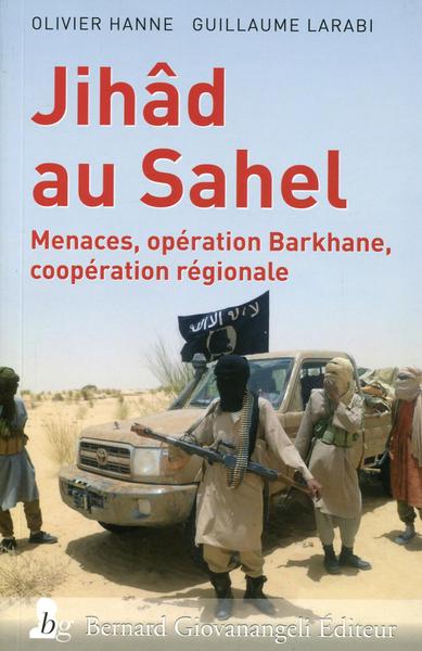 JIHAD AU SAHEL  MENACES  OPERATION BARKHANE  COOPERATION REGIONALE