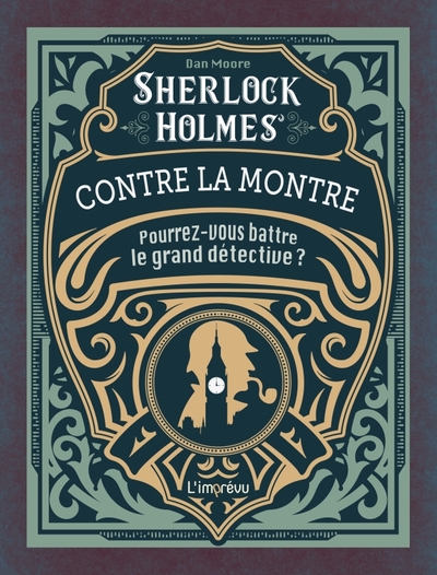 SHERLOCK HOLMES CONTRE LA MONTRE. A VOTRE CHRONOMETRE : POURREZ-VOUS BATTRE LE GRAND DETECTIVE ?