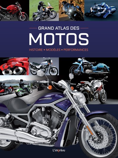 GRAND ATLAS DES MOTOS. HISTOIRE, MODELES, PERFORMANCES