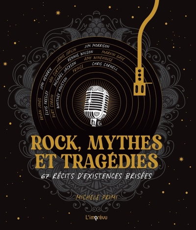 ROCK, MYTHES ET TRAGEDIES. 67 RECITS D EXISTENCES BRISEES - 67 RECITS DEXISTENCES BRISEES