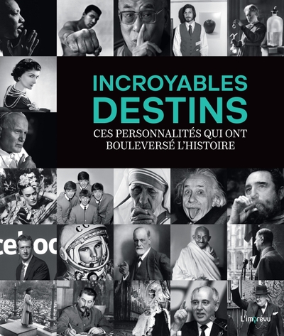 INCROYABLES DESTINS. CES PERSONNALITES QUI ONT BOULEVERSE L´HISTOIRE