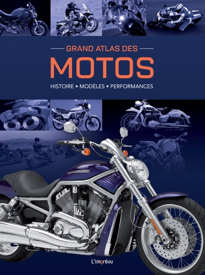 GRAND ATLAS DES MOTOS. HISTOIRE, MODELES, PERFORMANCES
