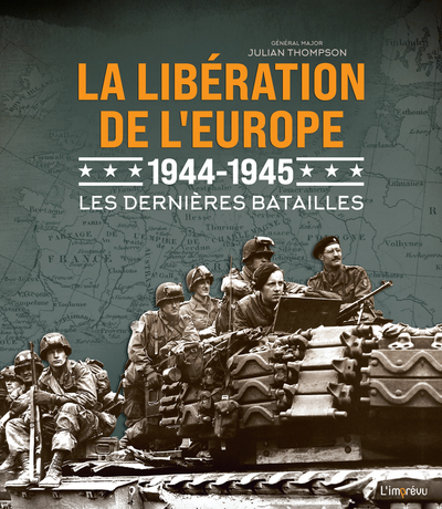 LIBERATION DE L´EUROPE 1944 - 1945 - LES DERNIERES BATAILLES
