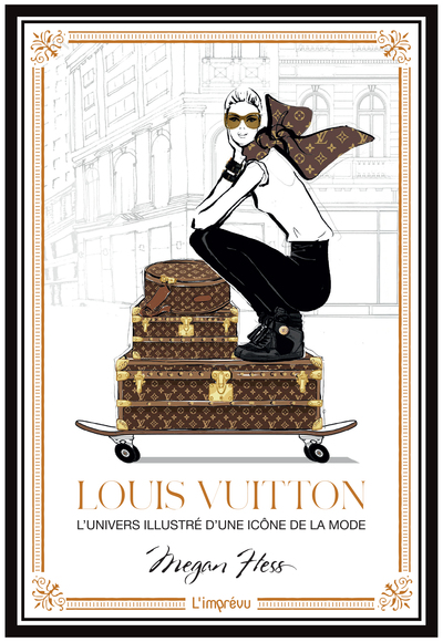 LOUIS VUITTON - L´UNIVERS ILLUSTRE D´UNE ICONE DE LA MODE