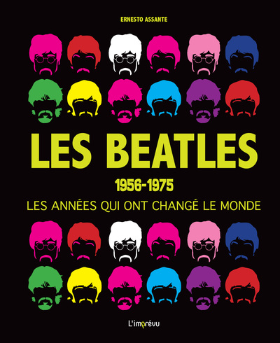 BEATLES : 1956-1975 LES ANNEES QUI ONT CHANGE LE MONDE