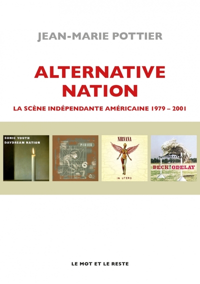 ALTERNATIVE NATION - LA SCENE INDEPENDANTE AMERICAINE 1979-2