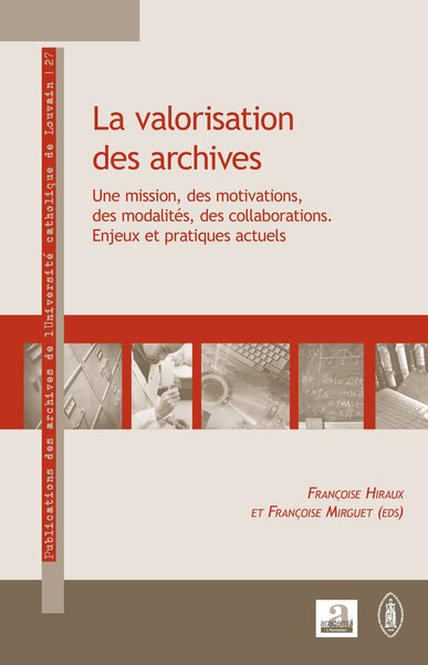 VALORISATION DES ARCHIVES UNE MISSION DES MOTIVATIONS DES MODALITES DES COLLABORATIONS ENJEUX ET PRA