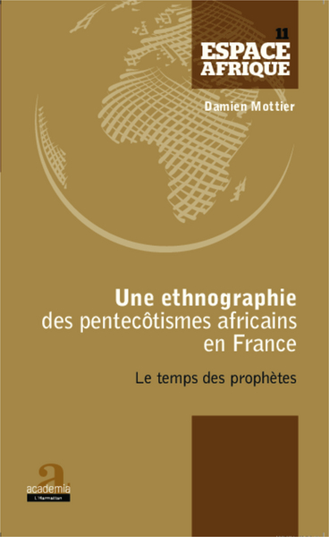 ETHNOGRAPHIE DES PENTECOTISMES AFRICAINS EN FRANCE LE TEMPS DES PROPHETES