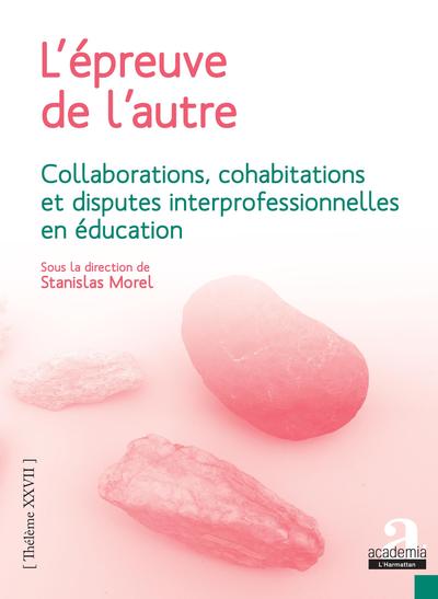 L´EPREUVE DE L´AUTRE - COLLABORATIONS, COHABITATIONS ET DISPUTES INTERPROFE