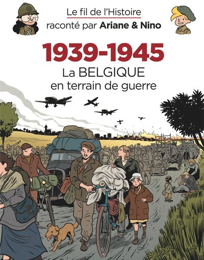 FIL DE L´HISTOIRE RACONTE PAR ARIANE & NINO N3 - 1939-1945 LA BELGIQUE EN TERRAIN DE GUERRE