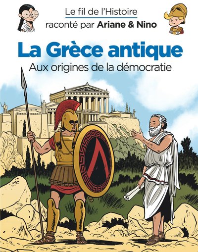 FIL DE L´ HISTOIRE RACONTE PAR ARIANE ET NINO - T38 LA GRECE ANTIQUE AUX ORIGINES DE LA DEMOCRATIE