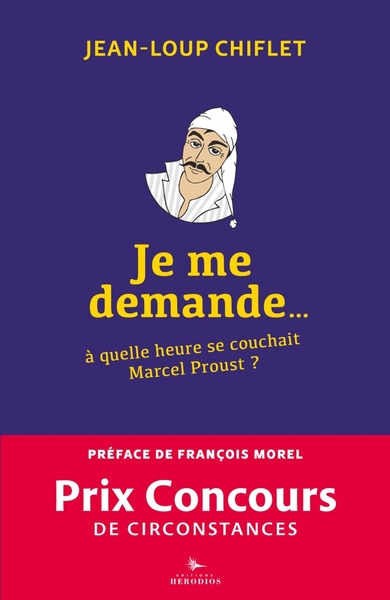 JE ME DEMANDE A QUELLE HEURE SE COUCHAIT MARCEL PROUST
