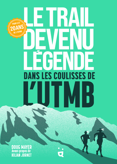 TRAIL DEVENU LEGENDE - DANS LES COULISSES DE L UTMB