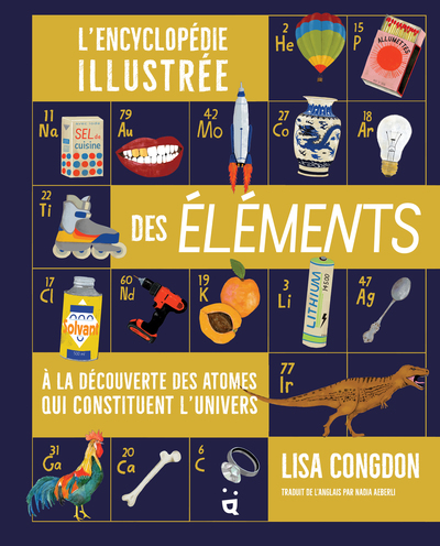 ENCYCLOPEDIE ILLUSTREE DES ELEMENTS - A LA DECOUVERTE DES ATOMES QUI CONSTITUENT L´UNIVERS