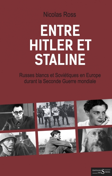 ENTRE HITLER ET STALINE - RUSSES BLANCS ET SOVIETIQUES EN EU