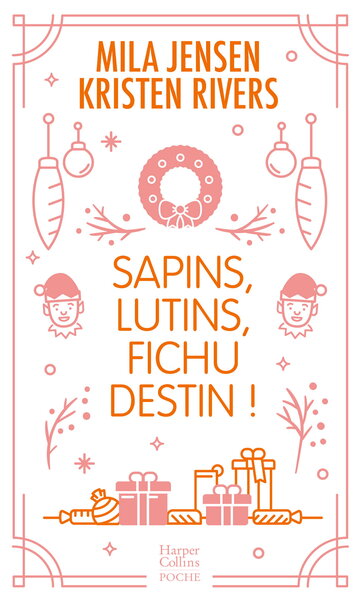 SAPINS, LUTINS, FICHU DESTIN ! - UNE ROMANCE DE NOEL PLEINE DE PEP S ET D HUMOUR !