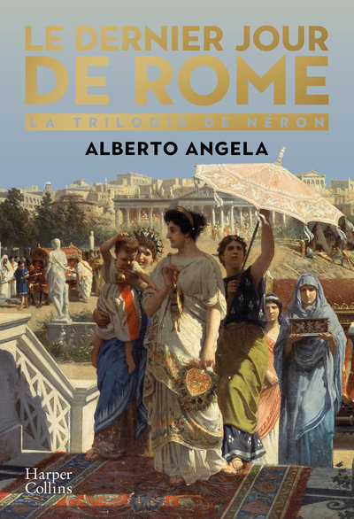 DERNIER JOUR DE ROME - L´EMBRASEMENT QUI A TRANSFORME UN EMPIRE ET BOULEVERSE L´HISTOIRE