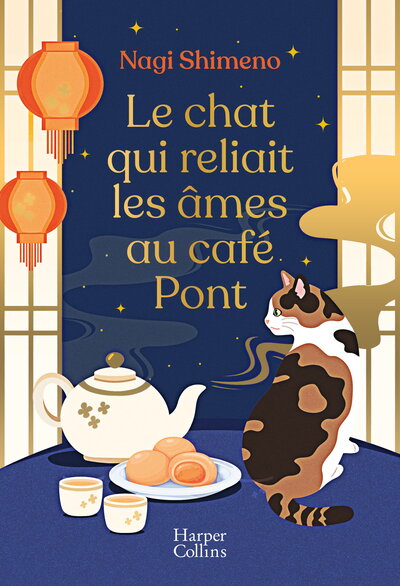 LE CHAT QUI RELIAIT LES AMES AU CAFE PONT - LE ROMAN BEST-SELLER JAPONAIS TENDRE ET POETIQUE OU L´AM