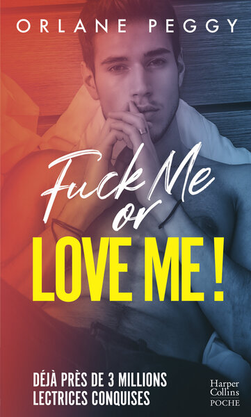 FUCK ME OR LOVE ME ! - PAR L´AUTRICE DE "MY FUCKING BOSS"