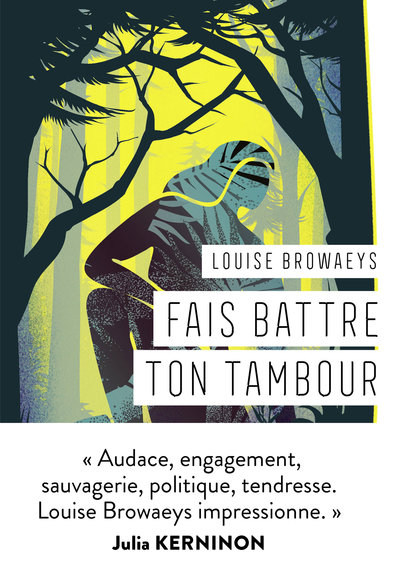 FAIS BATTRE TON TAMBOUR - "LOUISE BROWAEYS IMPRESSIONNE." JULIA KERNINON
