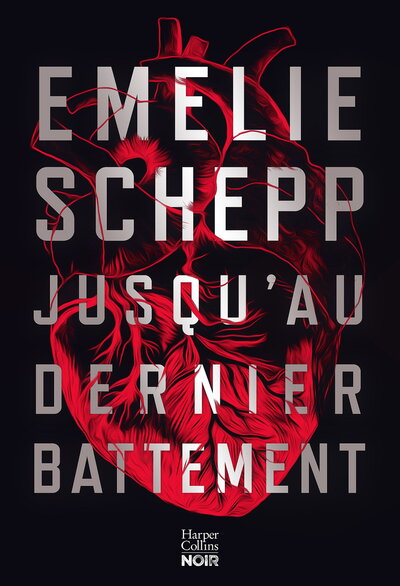 JUSQU´AU DERNIER BATTEMENT - APRES LE SUCCES "JANA BERZELIUS", LE NOUVEAU THRILLER D´EMELIE SCHEPP A
