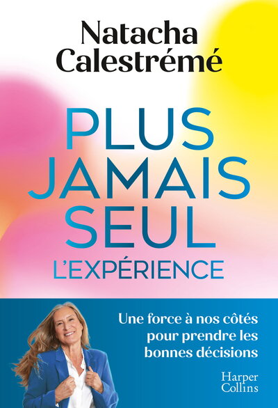 PLUS JAMAIS SEUL. L´EXPERIENCE - UNE FORCE A NOS COTES POUR PRENDRE LES BONNES DECISIONS
