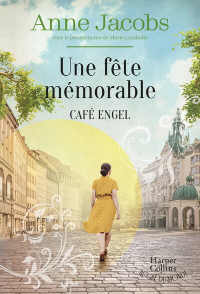 CAFE ENGEL - UNE FETE MEMORABLE - LA SUITE DE LA SAGA PHENOMENE CAFE ENGEL, PAR L´AUTRICE DE LA VILL
