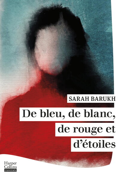 DE BLEU, DE BLANC, DE ROUGE ET D´ETOILES - LE NOUVEAU ROMAN CHORAL DE SARAH BARUKH