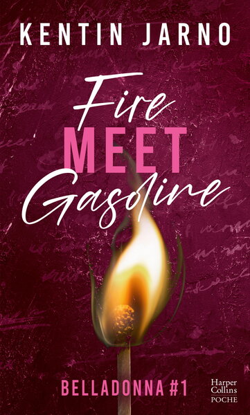 BELLADONNA - T01 - FIRE MEET GASOLINE - BELLADONNA #1 - UNE DARK ROMANCE ENEMIES TO LOVERS
