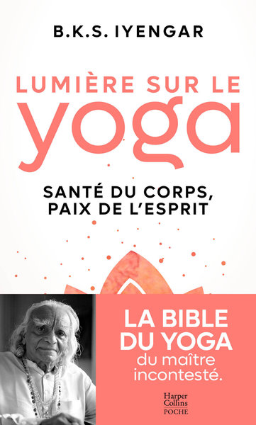 LUMIERE SUR LE YOGA - LA BIBLE DU YOGA DU MAITRE INCONTESTE