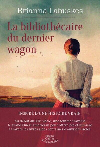 LA BIBLIOTHECAIRE DU DERNIER WAGON - INSPIRE D´UNE HISTOIRE VRAIE, UN ROMAN OU LIVRES ET DESTINS S´E