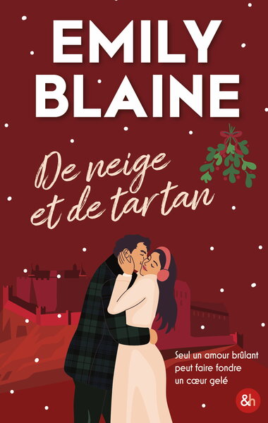 DE NEIGE ET DE TARTAN - LA NOUVELLE ROMANCE DE NOEL D´EMILY BLAINE, L´AUTRICE DE DEAR YOU